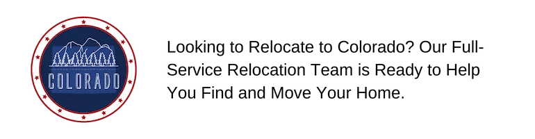 Looking to relocate to Colorado? Our Full-Service relocation team is ready to help you find and move your home!